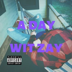 A Day Wit Zay by Zay