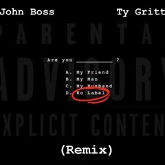 John Boss X Ty Gritty - No Label Remix