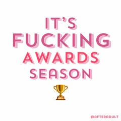 009: It's Fucking Awards Season!