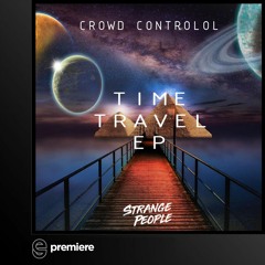 Premiere: Crowd Controlol - Temple of Time - Strange People