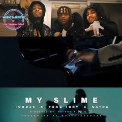 Hoodz9 - My Slime Ft Yung Tory, Natra (Official Audio)