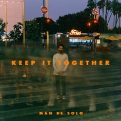 Keep It Together - man Be Solo