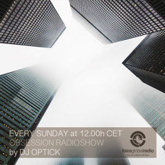 Dj Optick - Obsession - Ibiza Global Radio - 24.02.2019