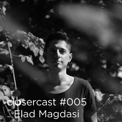 Closercast #005 - ELAD MAGDASI