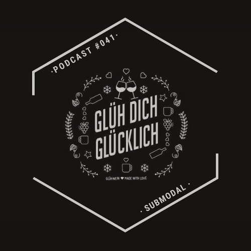 Glüh Dich Glücklich Podcast by SubModal #041