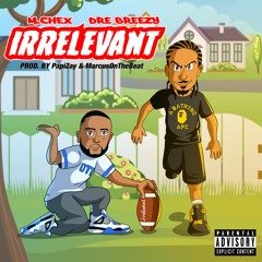 Irrelevant ft. Dre Breezy (prod. By PapiZay & MarcusOnTheBeat)