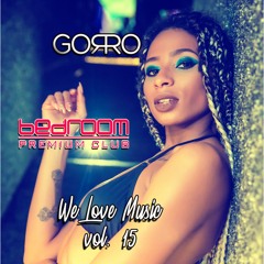 Dj Gorro - We Love Music Vol. 15 (Bedroom Premium)