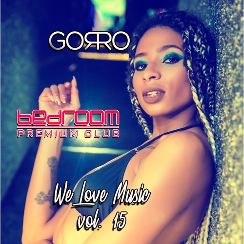 Dj Gorro - We Love Music Vol. 15 (Bedroom Premium)