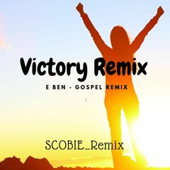 Eben - Victory (Gospel ) [SCOBIE_Remix]