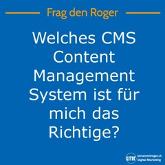 Frag den Roger Folge 013: welches CMS Content Management System ist das Richtige für mich