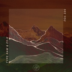 Type.Raw & Es-K - See You