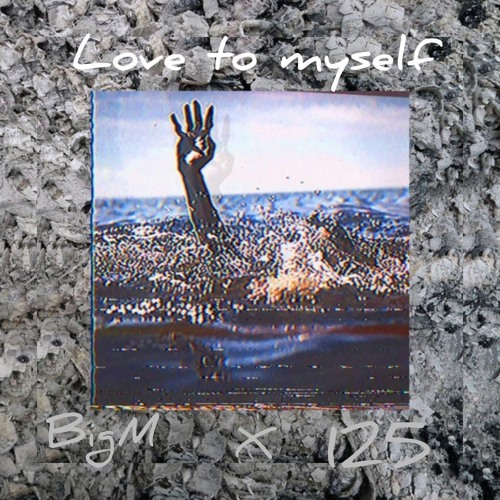 BigM & 125 - Love To Myself