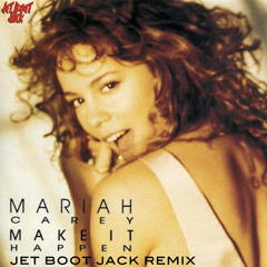 Mariah Carey - Make It Happen (Jet Boot Jack Remix) DOWNLOAD!