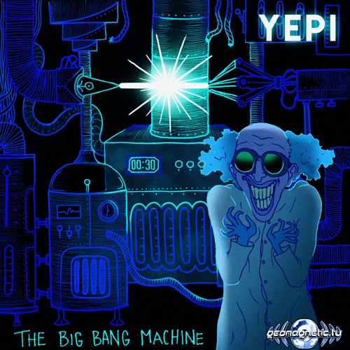 Yepi - The Big Bang Machine (​geosp059 - Geomagnetic Records)