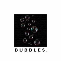 Bubbles