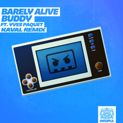 Barely Alive ft. Yves Paquet - Buddy (Kaval Remix)