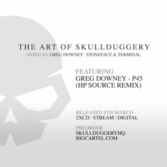 Greg Downey - P45 (HP Source Remix) [The Art Of Skullduggery]