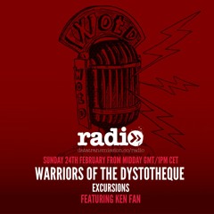 Warriors of the Dystotheque - Excursions Radio Show 002 Featuring Ken Fan