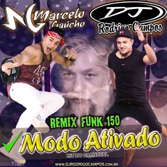 Modo Ativado (Tio Fabio) RMX 150 - MC Marcelo Gaúcho Ft DJ Rodrigo Campos 2019