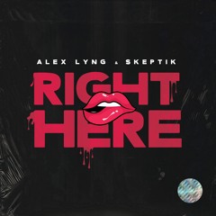 Alex Lyng & Skeptik - Right Here (Original Mix) FREE!