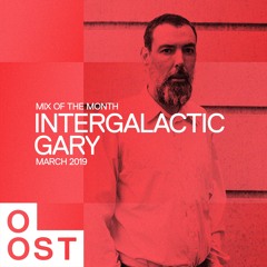 OOST • Mix of the Month: Intergalactic Gary