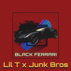 Black Ferrari - Lil T x Junk Bros