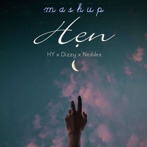 [Mashup] HẸN - HY x Dizzy x Neddee