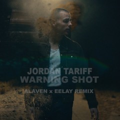 Jordan Tariff - WARNING SHOT ( Alaven & Eelay Remix)