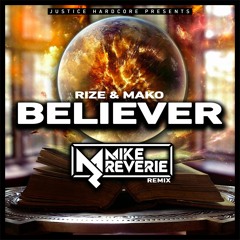 Rize & Mako - Believer (Mike Reverie Remix) [OUT NOW]