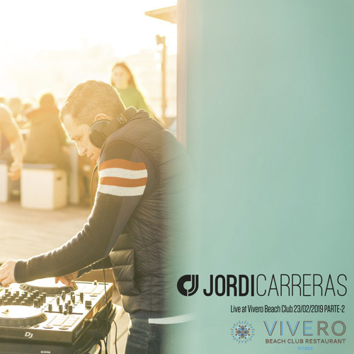 JORDI CARRERAS - Live at Vivero Beach Club PARTE-2 (23/02/2019) Sitges
