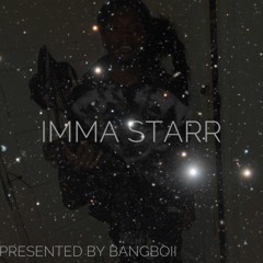 Bangboii6x - "Imma Starr"