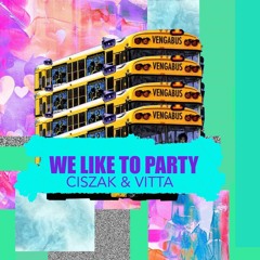 Ciszak & Vitta - We Like To Party (Remix)