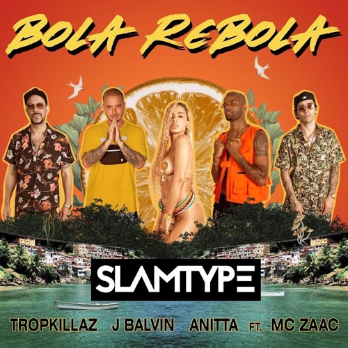 Stream Tropkillaz, J Balvin, Anitta - Bola Rebola Ft. MC Zaac ( Slamtype  Remix ) by Slamtype | Listen online for free on SoundCloud