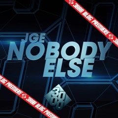 JGE - Nobody Else [3000 Blog Premiere] [Out Now On 3000 Digital]