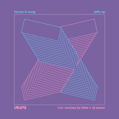 A1. Lauren Lo Sung - JSTFY (Original Mix)