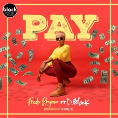 Freda Rhymz ft. D-Black - Pay (Prod DJ. Breezy)