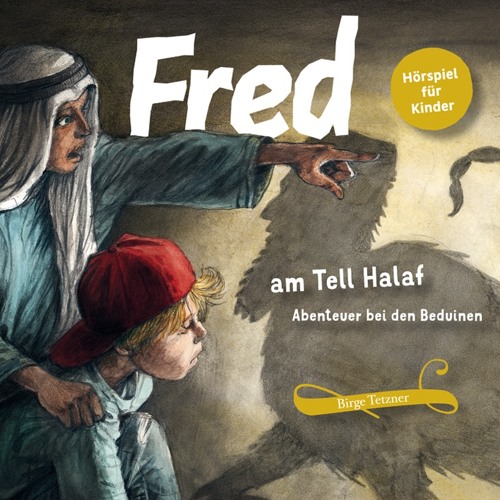 Fred am Tell Halaf. Abenteuer bei den Beduinen