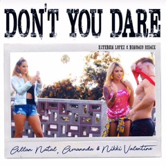 Allan Natal, Amannda & Nikki Valentine - Don't You Dare (Esteban Lopez & Binomio Remix)