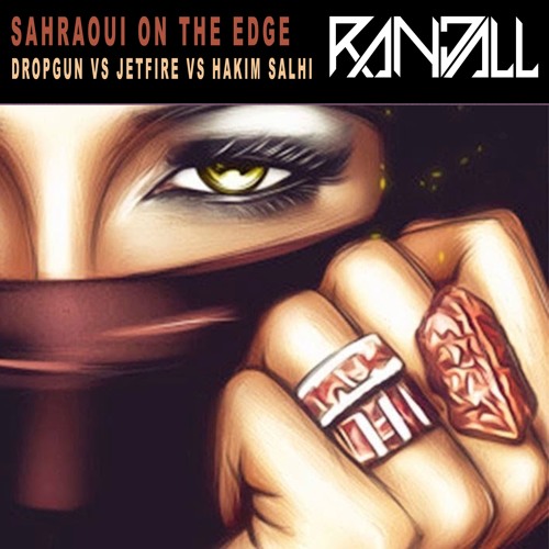 Dropgun Vs Jetfire Vs Hakim Salhi - Sahraoui On The Edge (Randall Mashup)