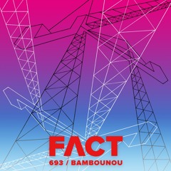 FACT mix 693 - Bambounou (Feb '19)