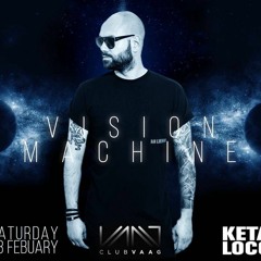 Vision Machine @ KETALOCO (Club Vaag, 23.2.2018)