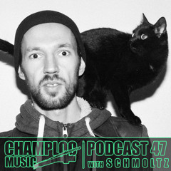 Champloo Music Podcast 47 with SCHMOLTZ