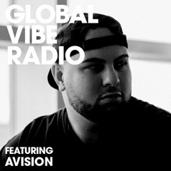 Global Vibe Radio 151 Feat. Avision (Live from Club Space, Miami)