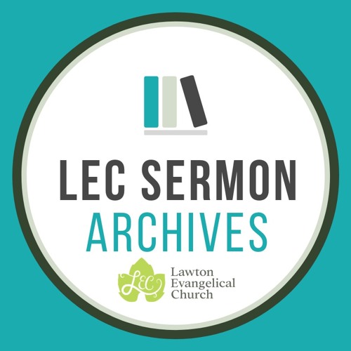 All Sermons by Lawton Evangelical Church Free Listening on SoundCloud
