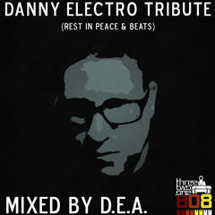 Danny Electro Tribute (Rest In Peace & Beats) - Mixed By D.E.A.