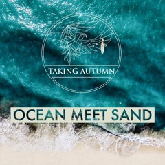 Taking Autumn - Ocean Meet Sand