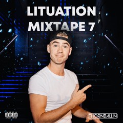 Lituation Mixtape 7 by Thornballin'