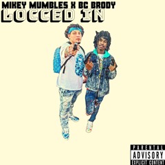 Locced In -Mikey Mumbles X BC Brody