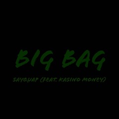 Big Bag (Feat. Kasino Money)