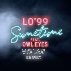 LO'99  - Sometime feat. Owl Eyes (VOLAC Remix)